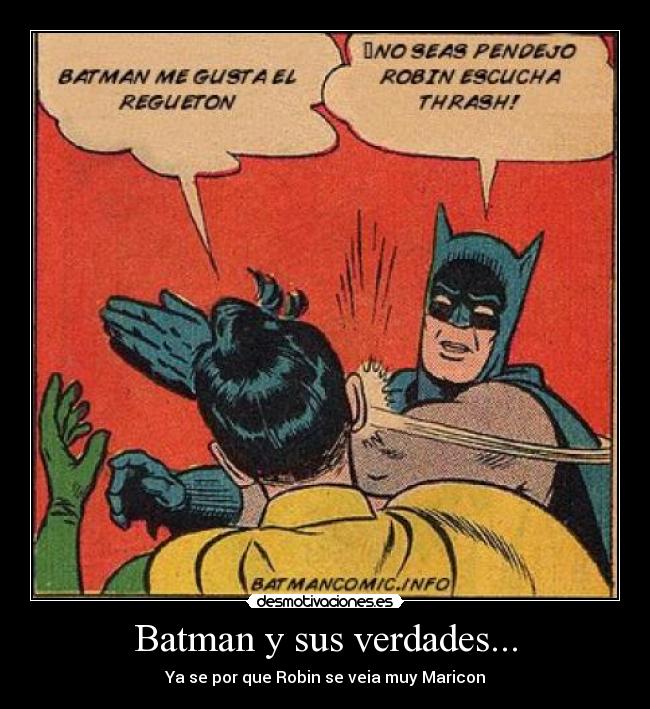Batman y sus verdades... - Ya se por que Robin se veia muy Maricon