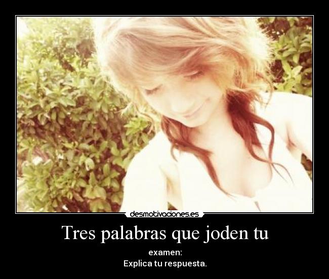 Tres palabras que joden tu -