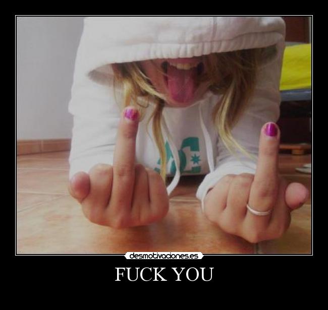 FUCK YOU -