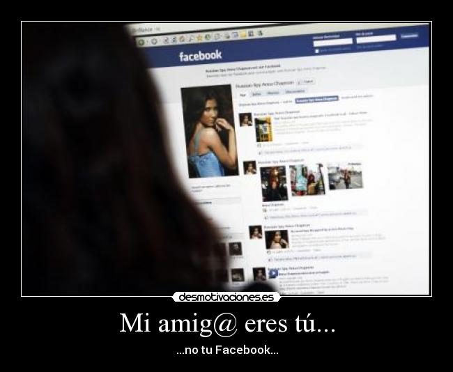 Mi amig@ eres tú... - ...no tu Facebook...