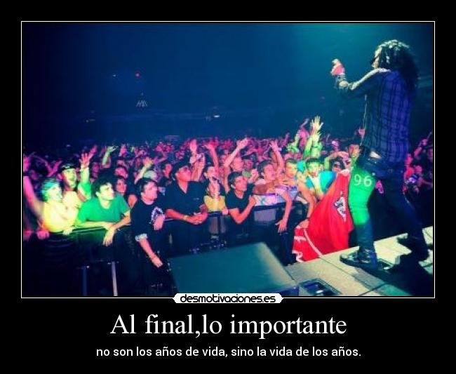 Al final,lo importante - no son los años de vida, sino la vida de los años.