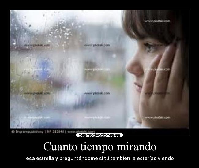 Cuanto tiempo mirando - esa estrella y preguntándome si tú tambien la estarías viendo