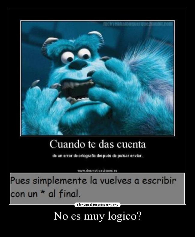 No es muy logico? -