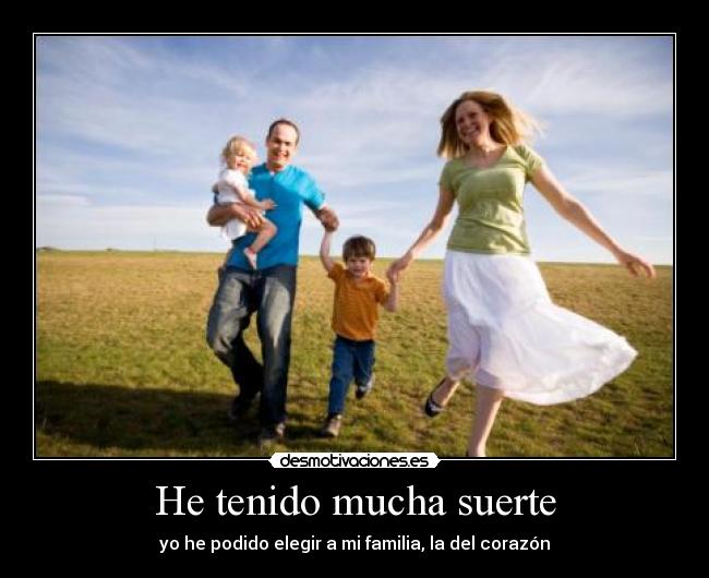 He tenido mucha suerte -