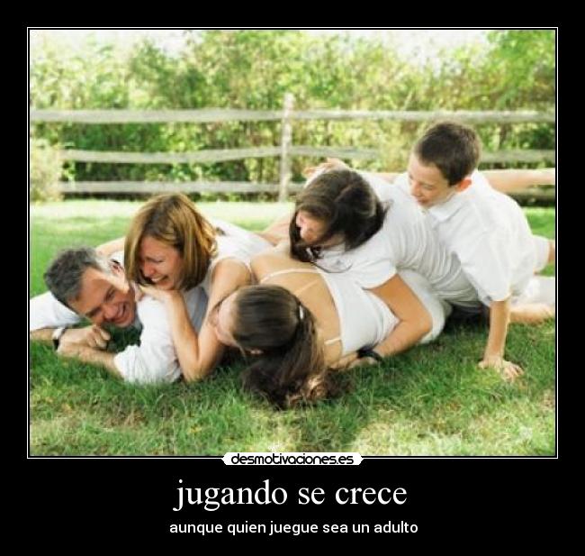 jugando se crece - aunque quien juegue sea un adulto
