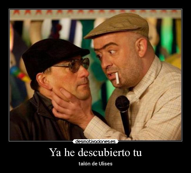 Ya he descubierto tu - talón de Ulises