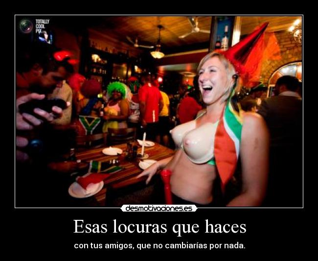 Esas locuras que haces -