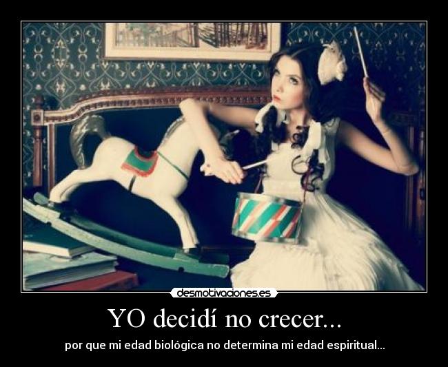YO decidí no crecer... - 