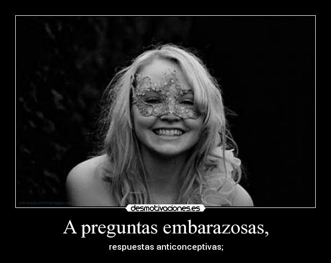 A preguntas embarazosas, -