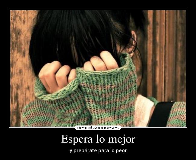 Espera lo mejor -