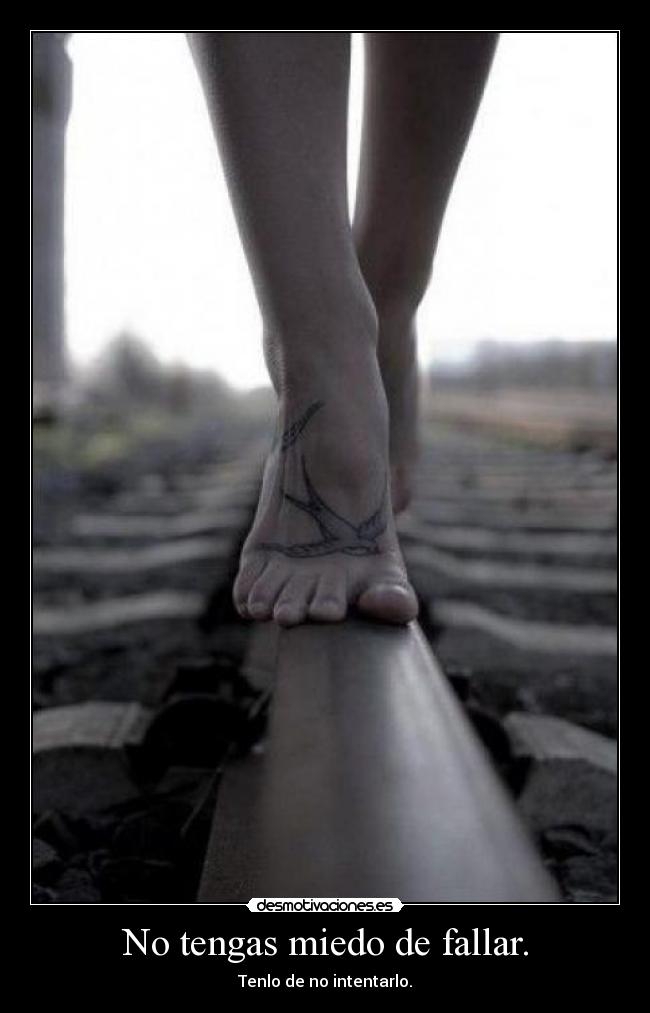 No tengas miedo de fallar. -