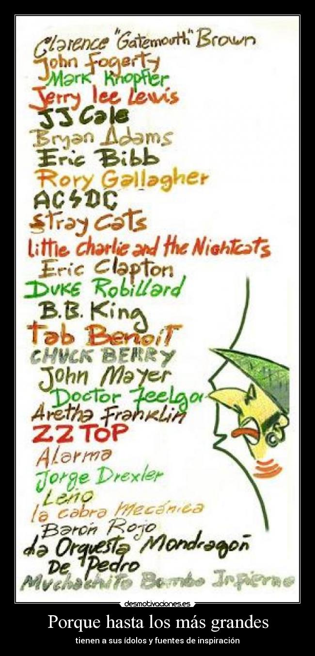 Porque hasta los más grandes - tienen a sus ídolos y fuentes de inspiración