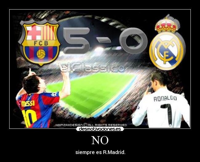 NO - siempre es R.Madrid.