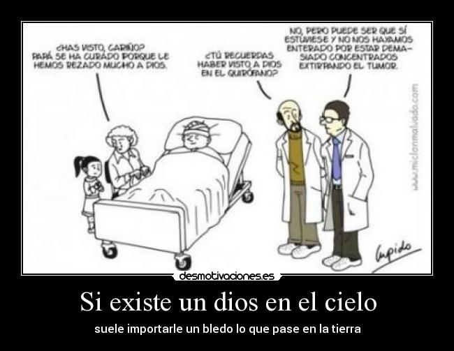 Si existe un dios en el cielo - suele importarle un bledo lo que pase en la tierra