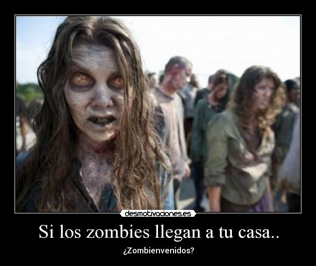 Si los zombies llegan a tu casa.. -