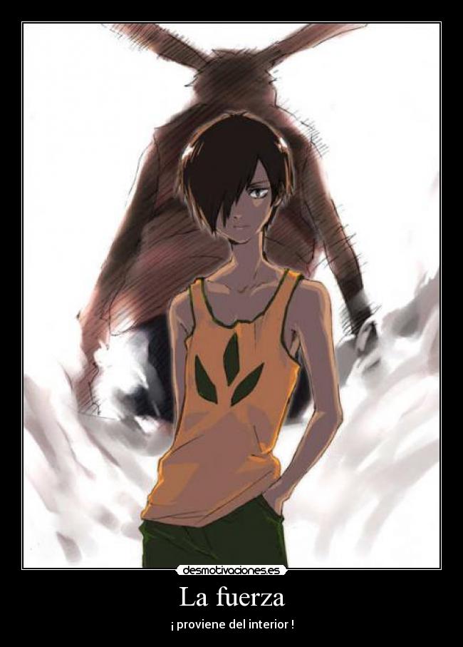 La fuerza - ¡ proviene del interior !