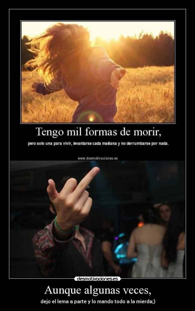 Aunque algunas veces, -