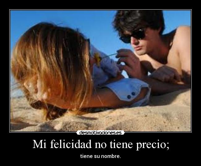 Mi felicidad no tiene precio; - 