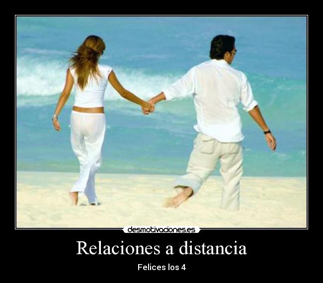 Relaciones a distancia - Felices los 4