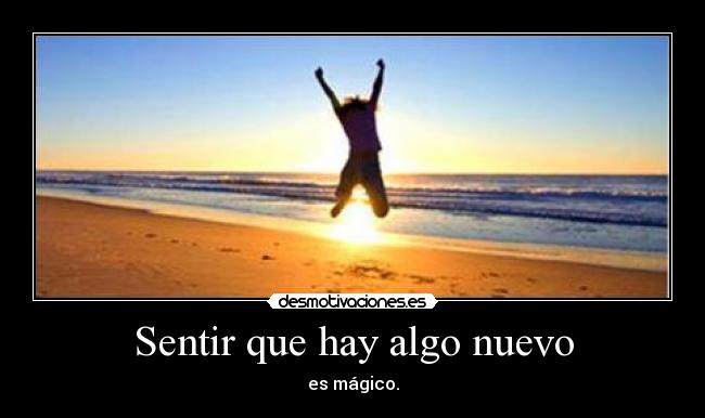 Sentir que hay algo nuevo -