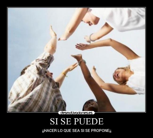 SI SE PUEDE - ¡¡HACER LO QUE SEA SI SE PROPONE¡¡