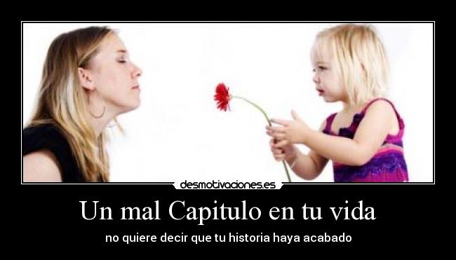 Un mal Capitulo en tu vida - no quiere decir que tu historia haya acabado