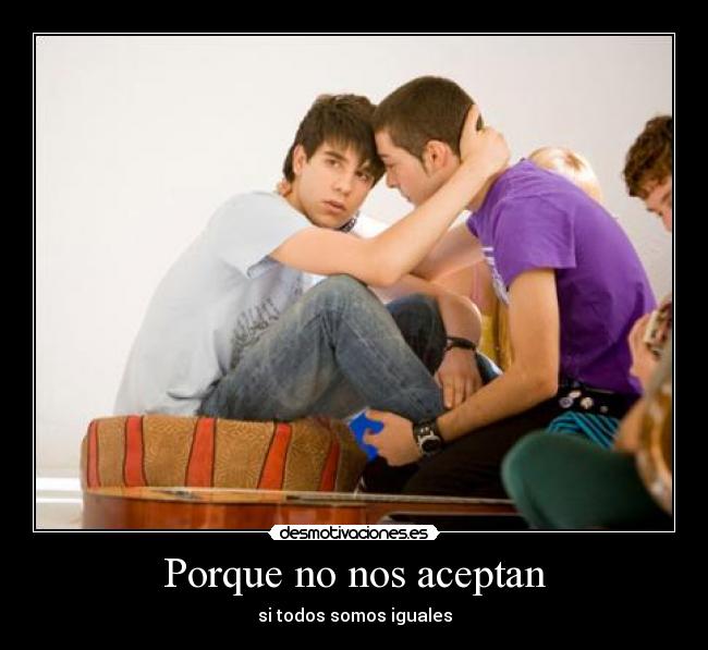 Porque no nos aceptan -