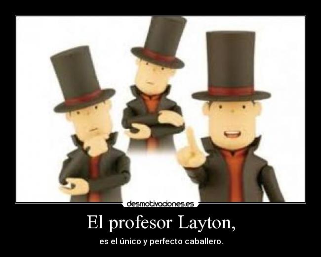 El profesor Layton, - es el único y perfecto caballero.