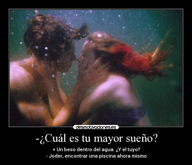 -¿Cuál es tu mayor sueño? - 