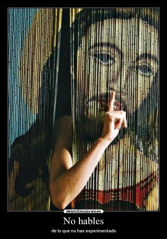 No hables - de lo que no has experimentado