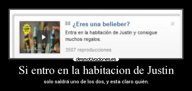 Si entro en la habitacion de Justin -