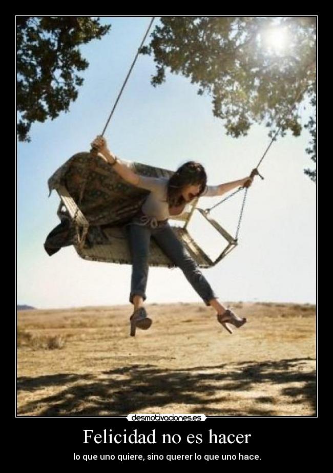 Felicidad no es hacer -