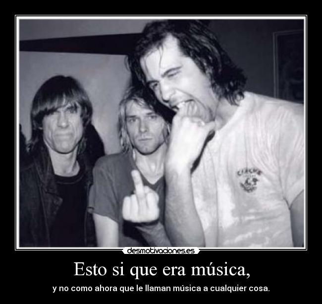 Esto si que era música, -