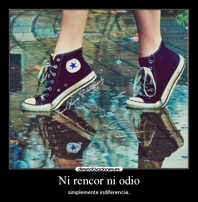 Ni rencor ni odio - simplemente indiferencia..