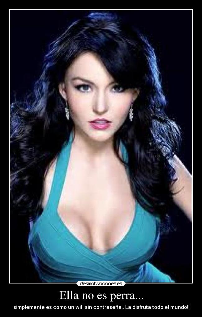 Ella no es perra... - simplemente es como un wifi sin contraseña.. La disfruta todo el mundo!!