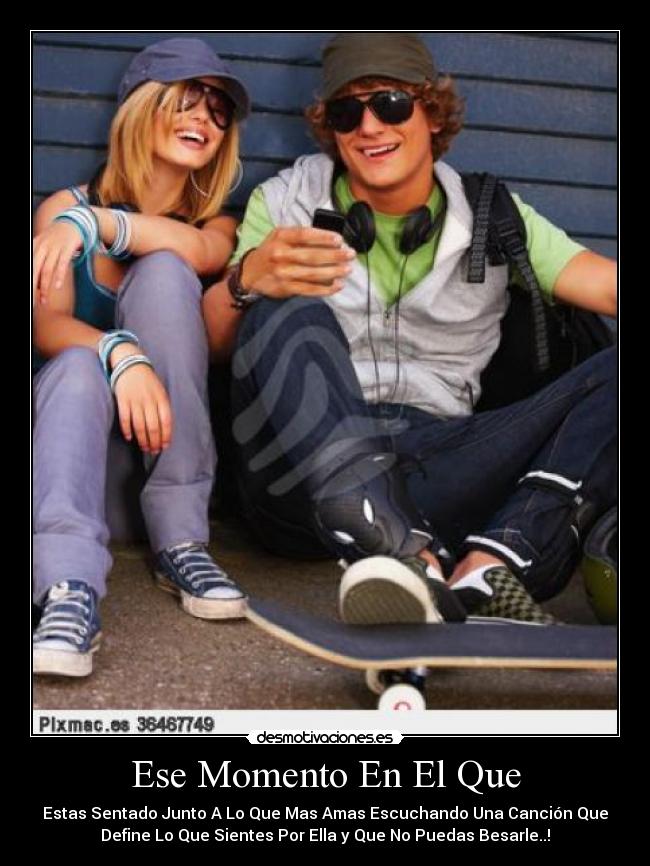 Ese Momento En El Que -