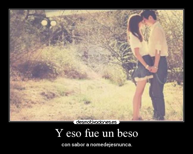 Y eso fue un beso -