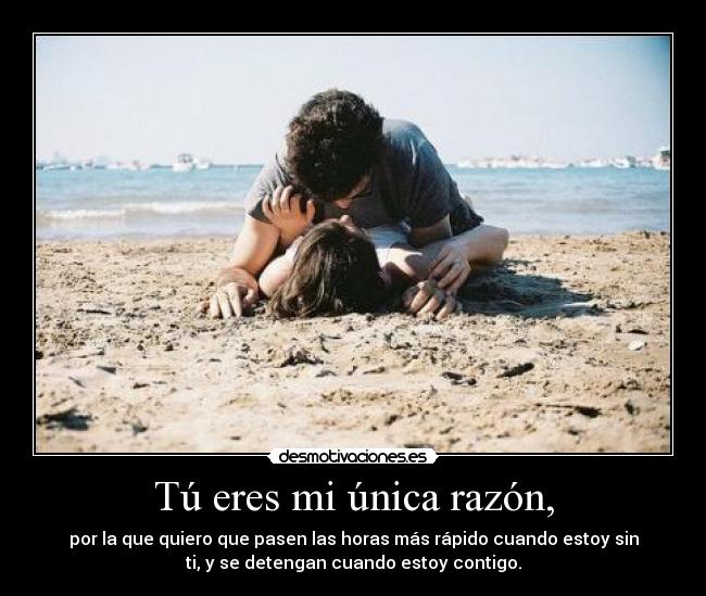 Tú eres mi única razón, - 