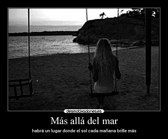 Más allá del mar - habrá un lugar donde el sol cada mañana brille más