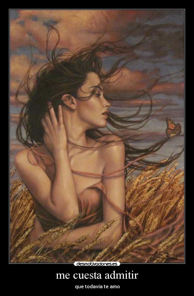 me cuesta admitir - que todavía te amo