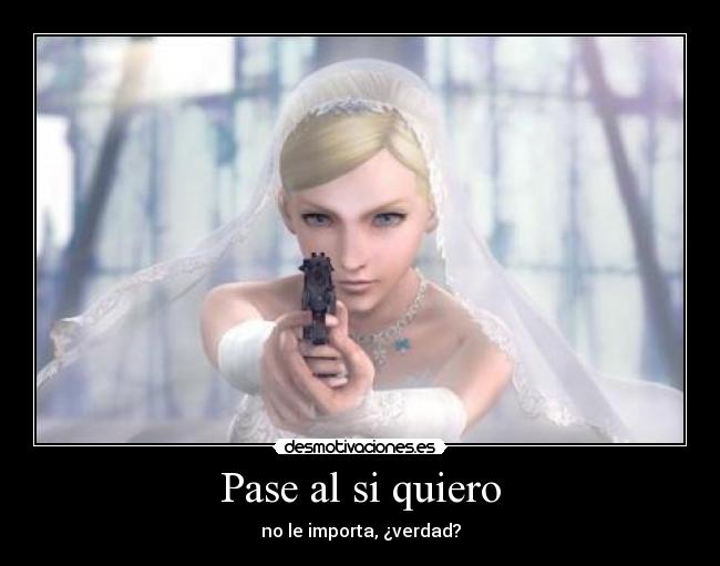 Pase al si quiero - no le importa, ¿verdad?