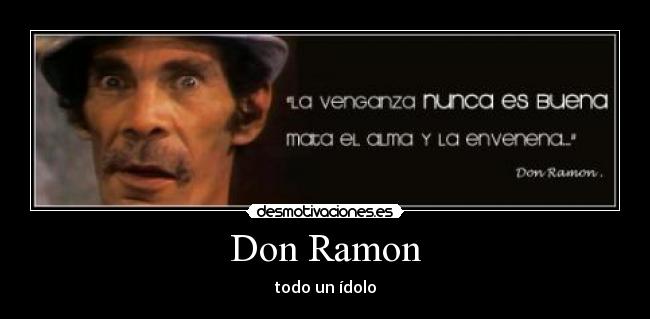Don Ramon - todo un ídolo