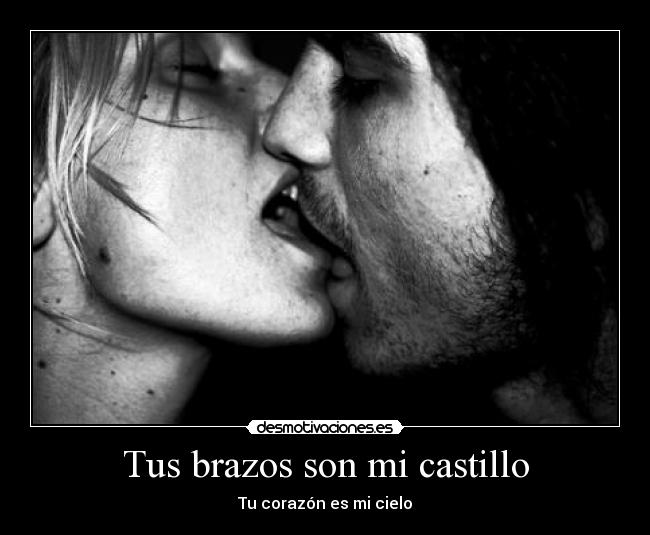 Tus brazos son mi castillo -
