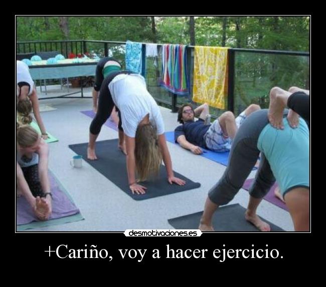 +Cariño, voy a hacer ejercicio. - 