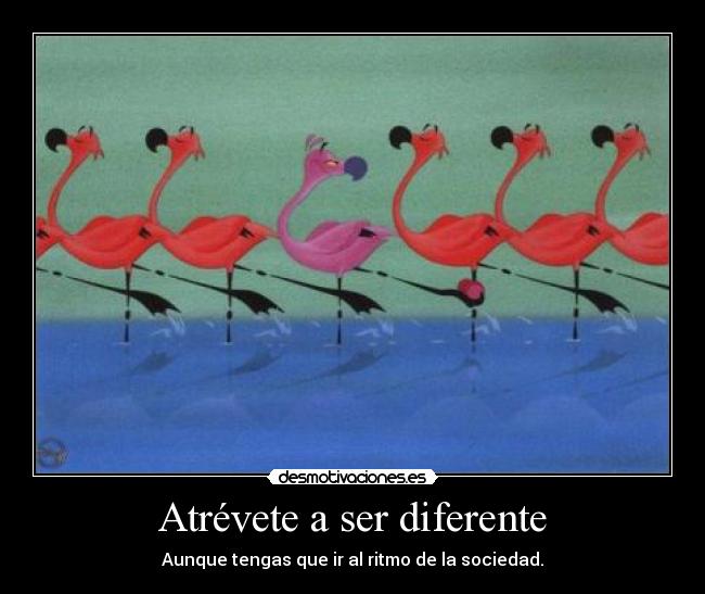 carteles atrevete diferente ritmo sociedad ser desmotivaciones