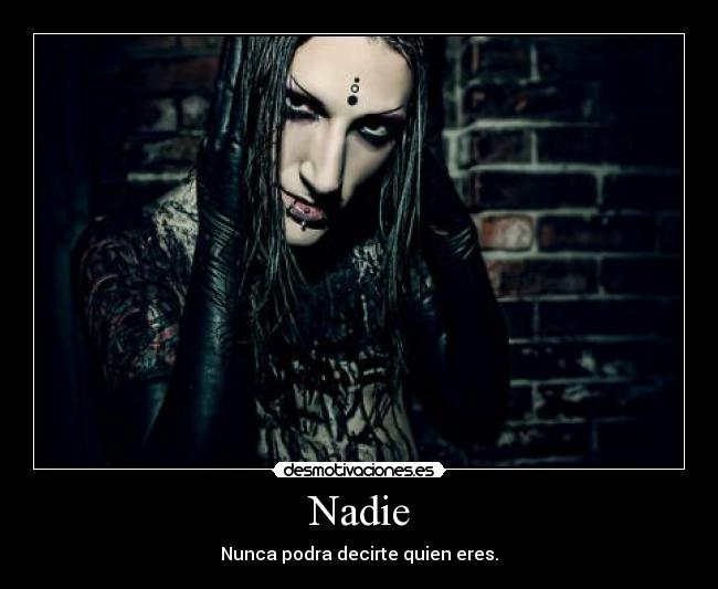 Nadie - Nunca podra decirte quien eres.