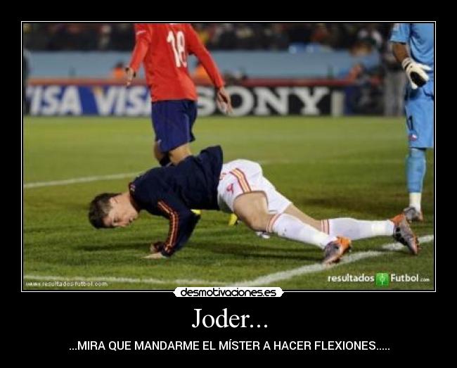 Joder... - ...MIRA QUE MANDARME EL MÍSTER A HACER FLEXIONES.....