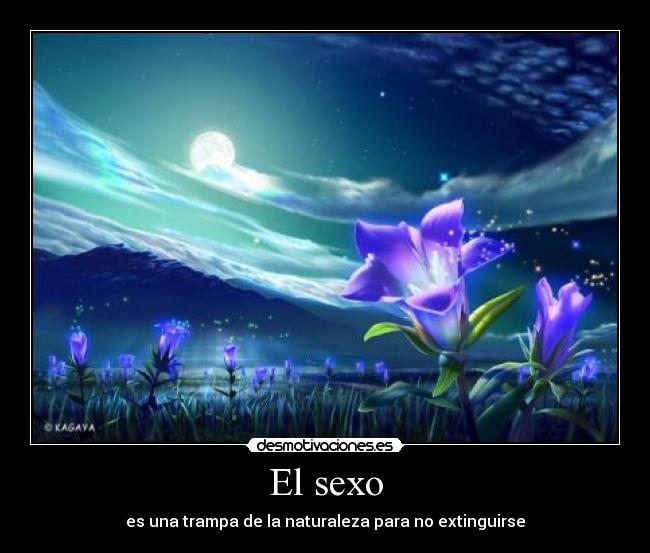 El sexo - es una trampa de la naturaleza para no extinguirse