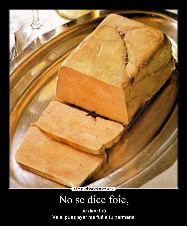 No se dice foie, - 