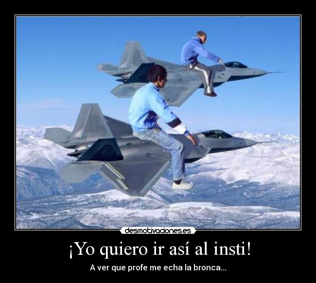 ¡Yo quiero ir así al insti! - A ver que profe me echa la bronca...